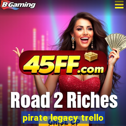 pirate legacy trello